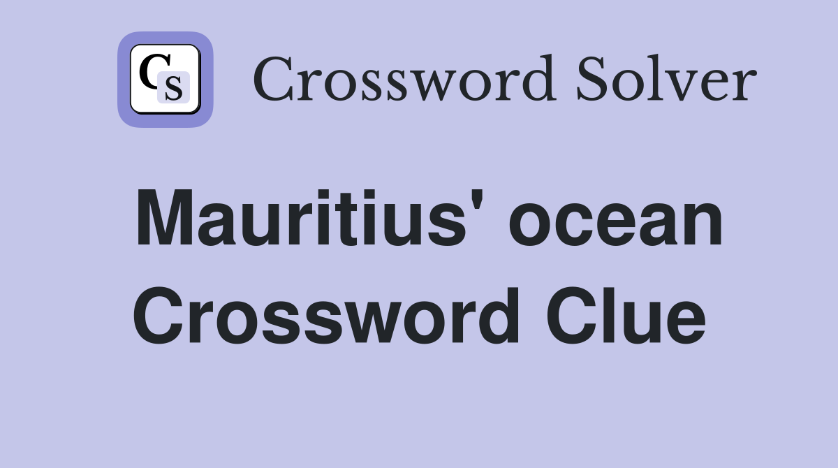 Mauritius' ocean Crossword Clue