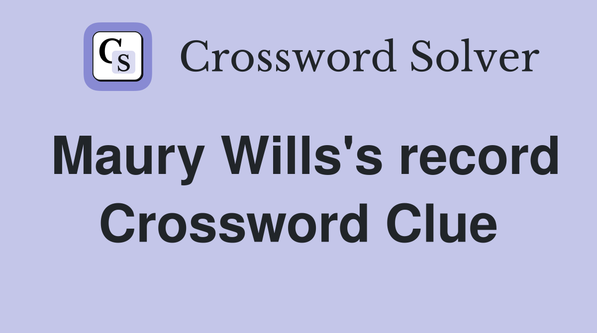 Maury Wills's record Crossword Clue