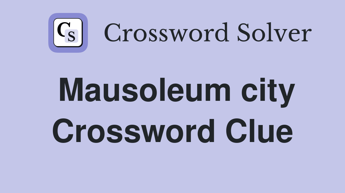 Mausoleum city Crossword Clue