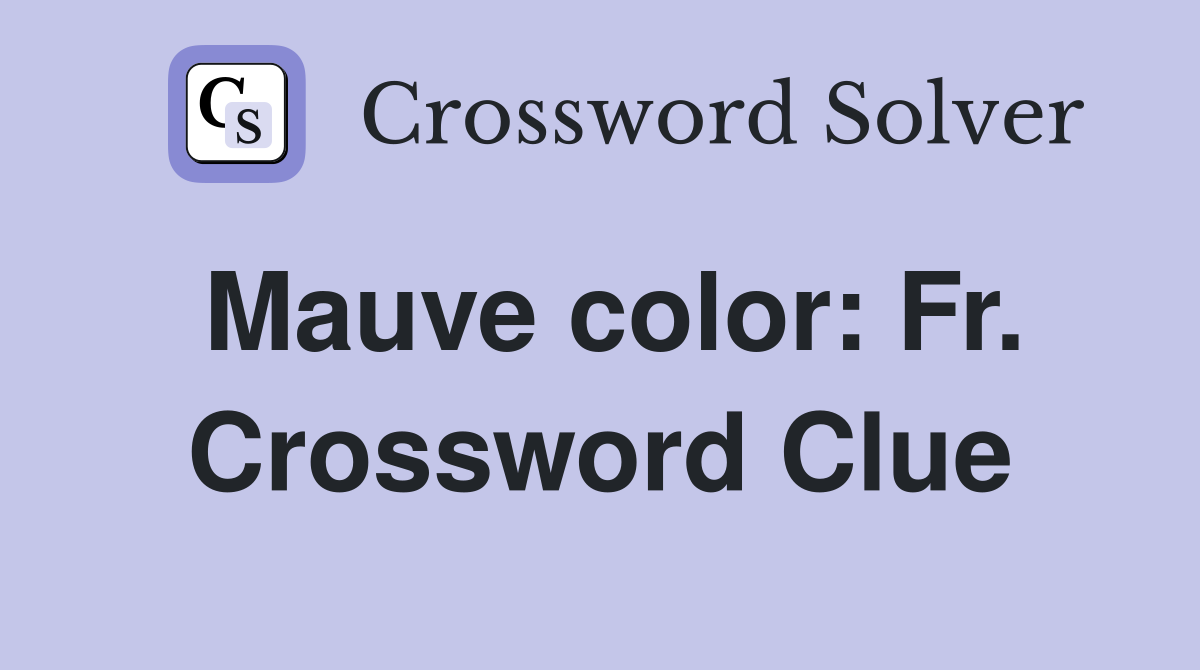 Mauve color: Fr. Crossword Clue