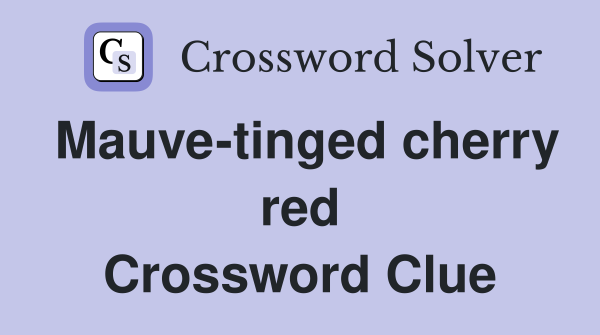 Mauve-tinged cherry red Crossword Clue