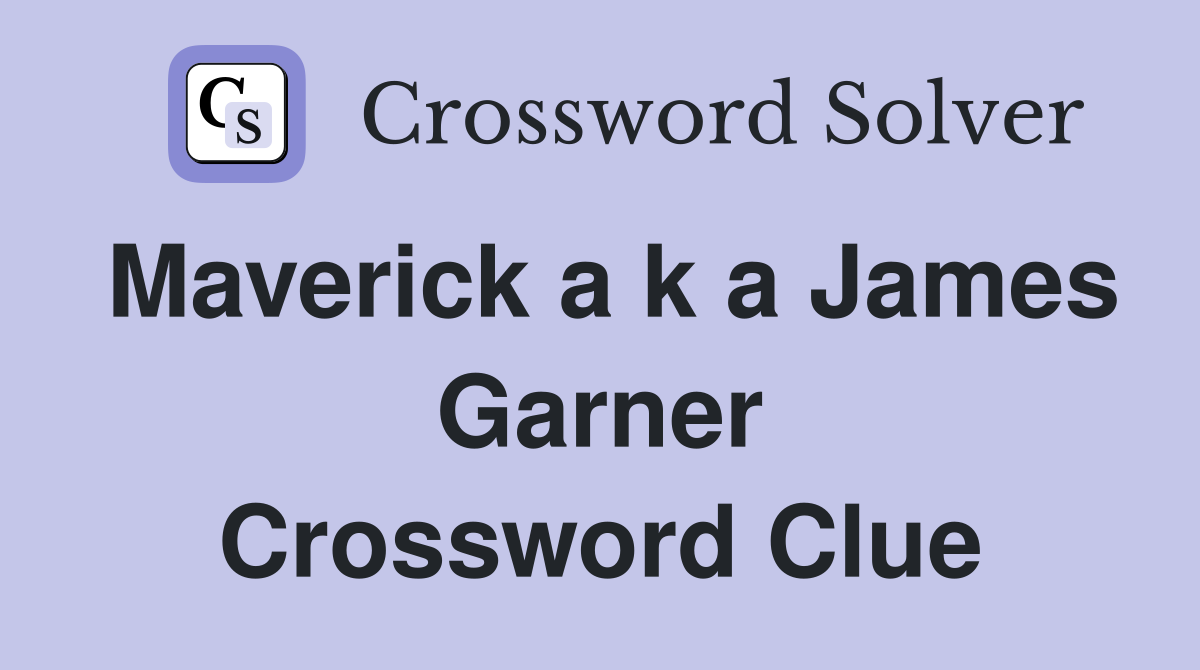Maverick a k a James Garner Crossword Clue