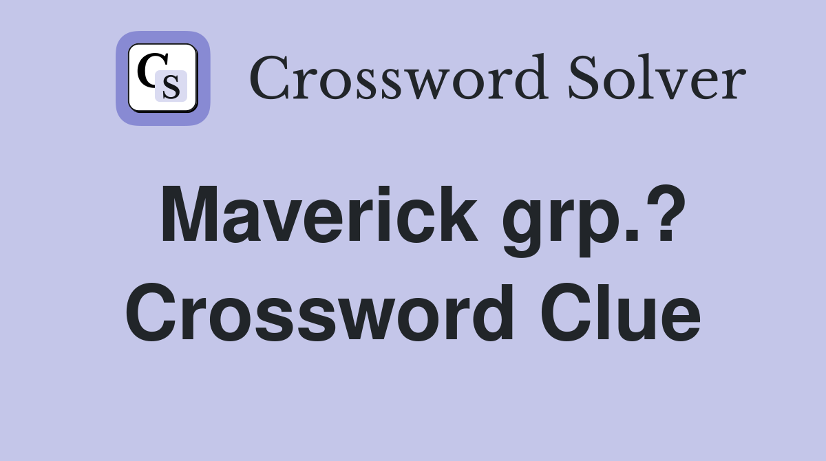 Maverick grp.? Crossword Clue