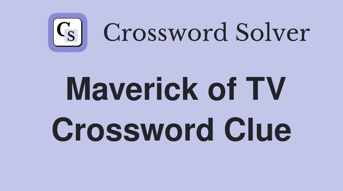 Maverick of TV Crossword Clue