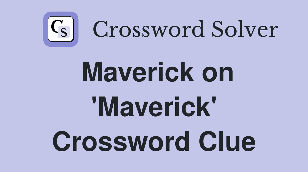 Maverick on 'Maverick' Crossword Clue