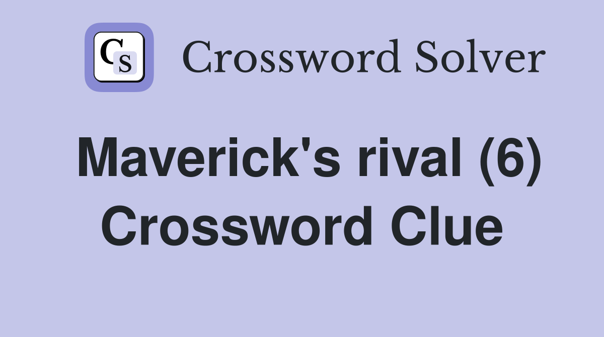 Maverick's rival (6) Crossword Clue