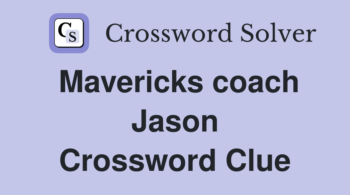Mavericks coach Jason Crossword Clue