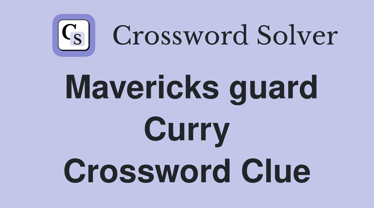 Mavericks guard Curry Crossword Clue