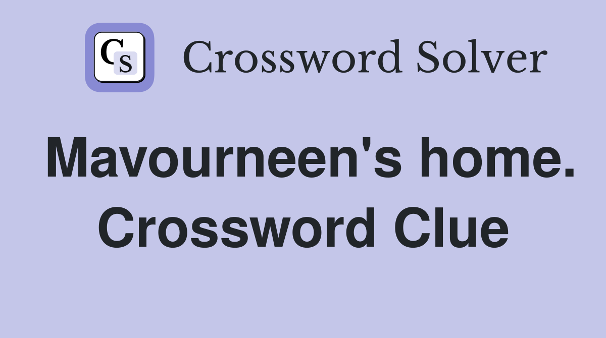 Mavourneen's home. Crossword Clue