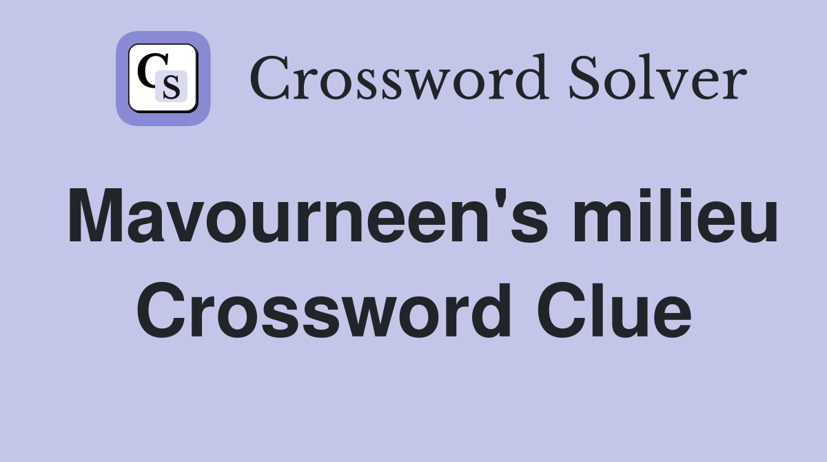 Mavourneen's milieu Crossword Clue