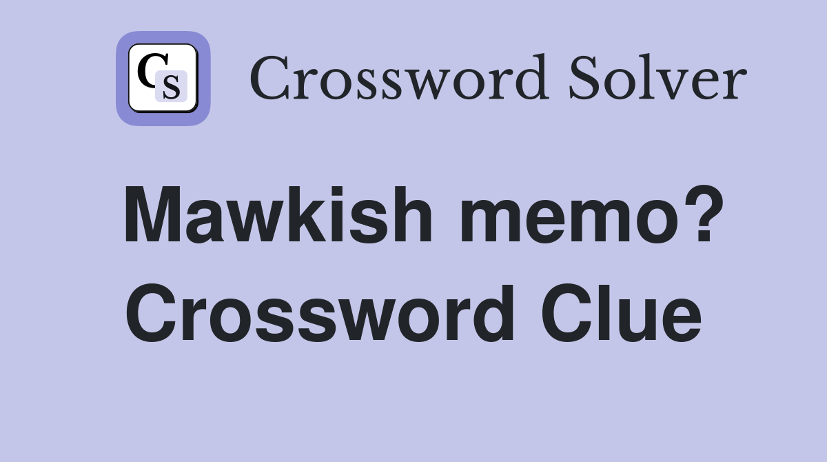 Mawkish memo? Crossword Clue
