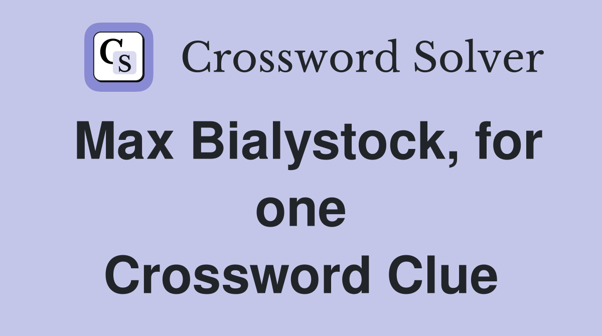 Max Bialystock, for one Crossword Clue