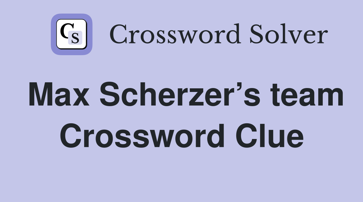 Max Scherzer’s team Crossword Clue