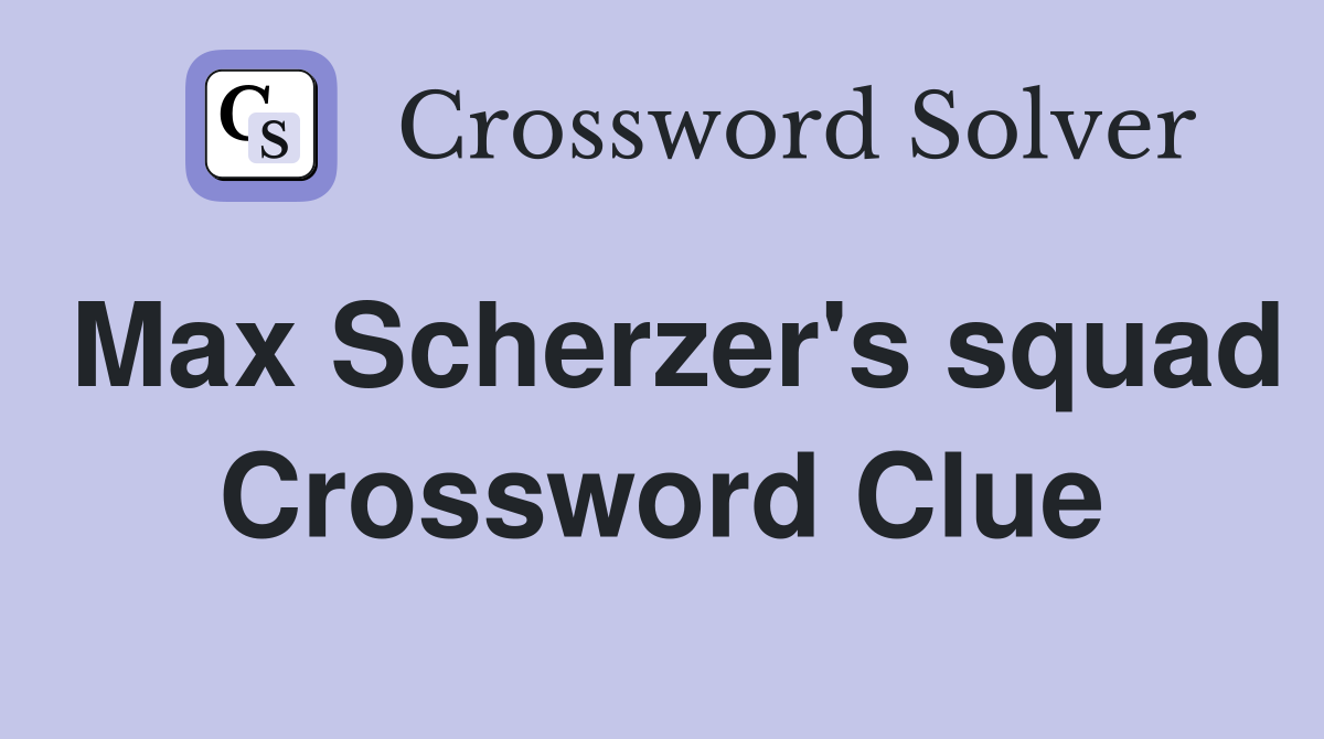 Max Scherzer's squad Crossword Clue