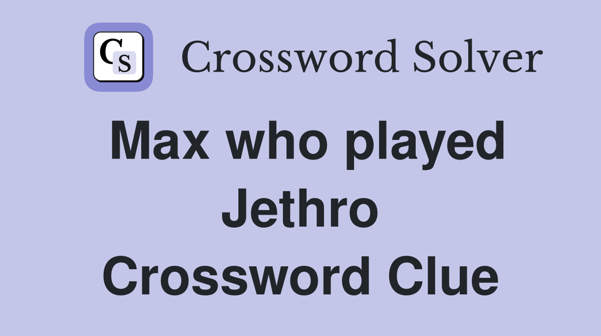 Max who played Jethro Crossword Clue