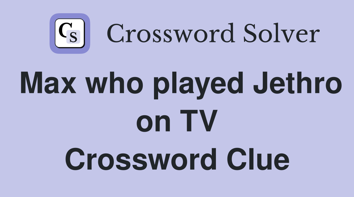 Max who played Jethro on TV Crossword Clue