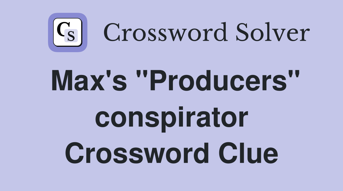 Max's "Producers" conspirator Crossword Clue