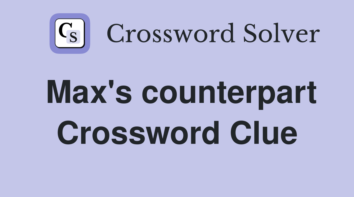 Max #39 s counterpart Crossword Clue Answers Crossword Solver