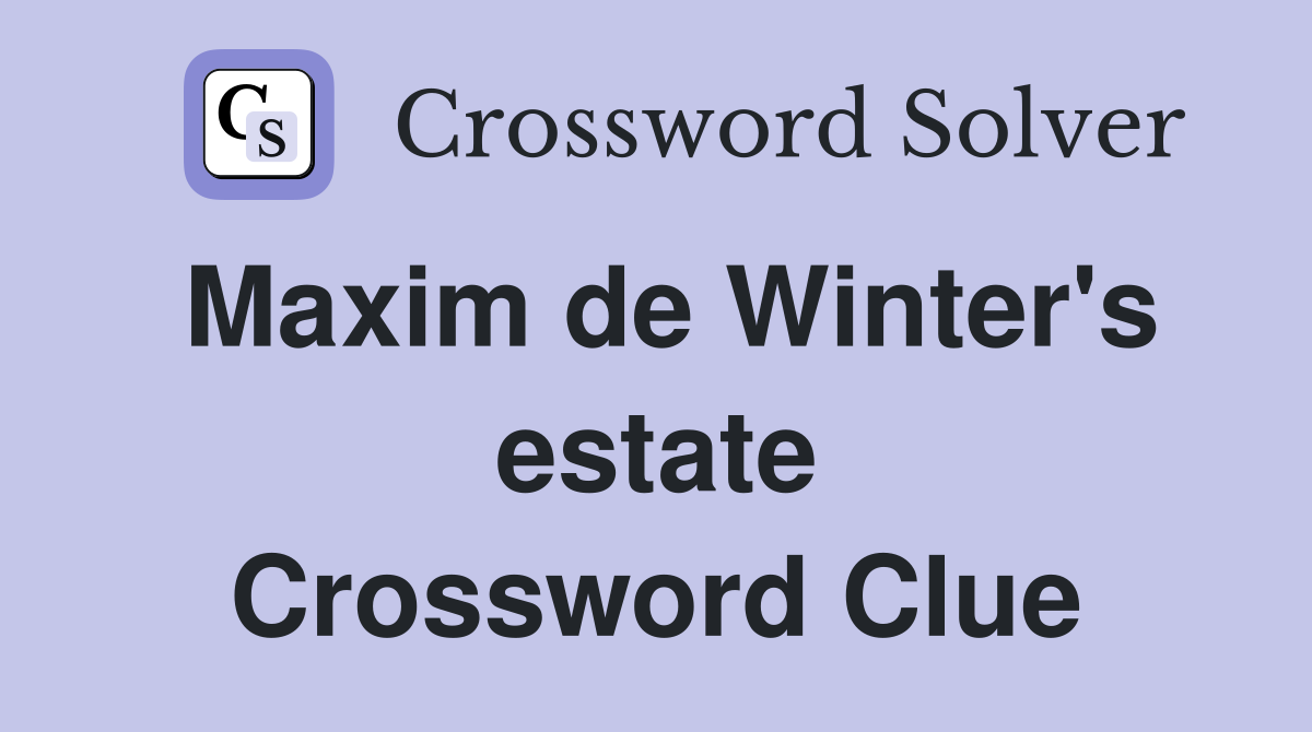 Maxim de Winter's estate Crossword Clue