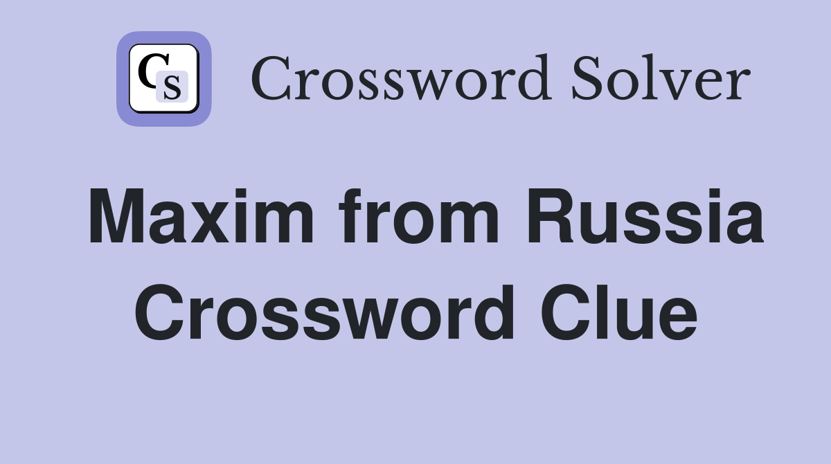 Maxim from Russia Crossword Clue