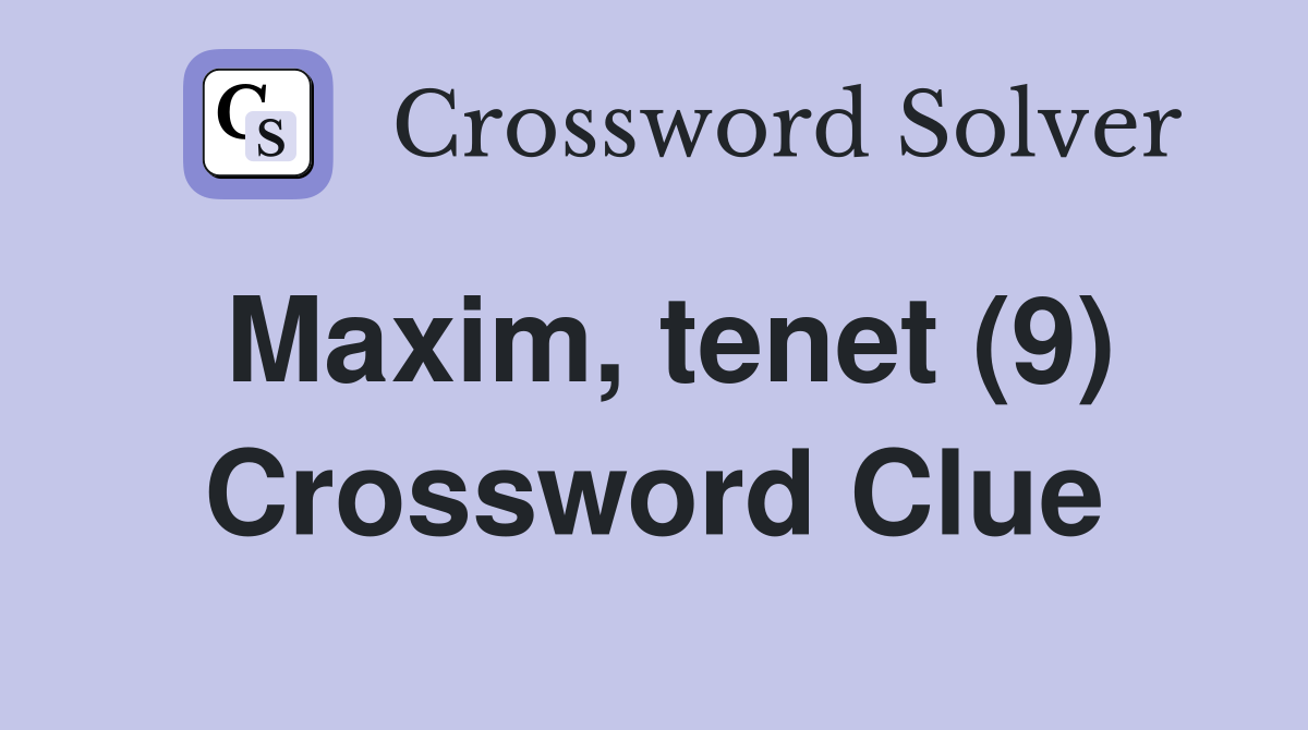 Maxim, tenet (9) Crossword Clue