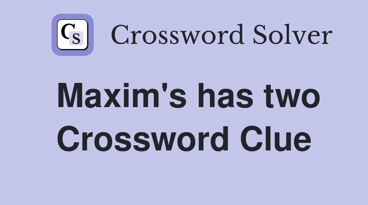 Maxim's has two Crossword Clue