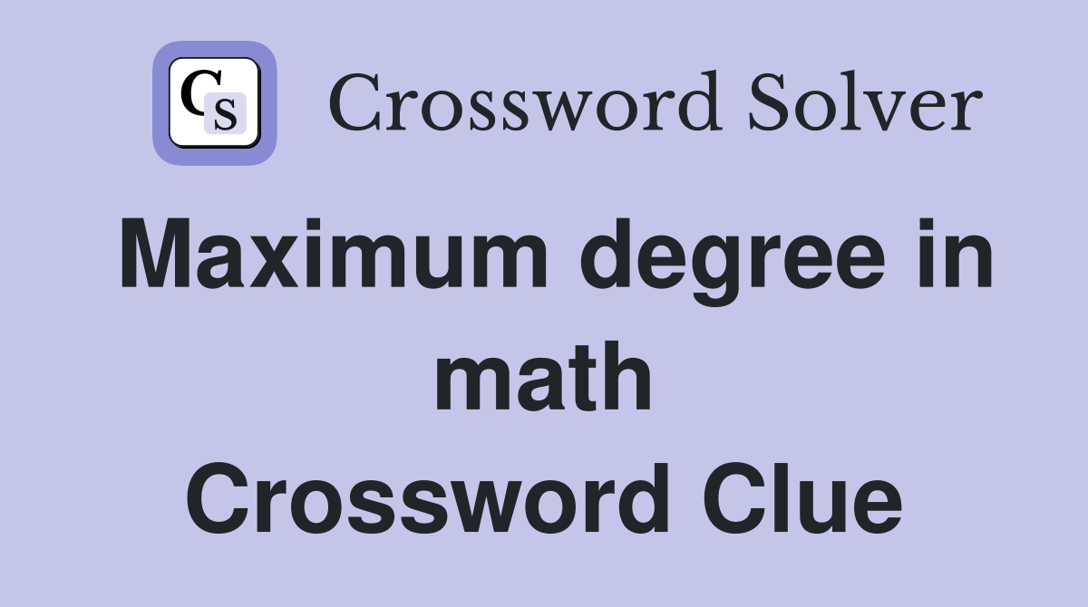 Maximum degree in math Crossword Clue