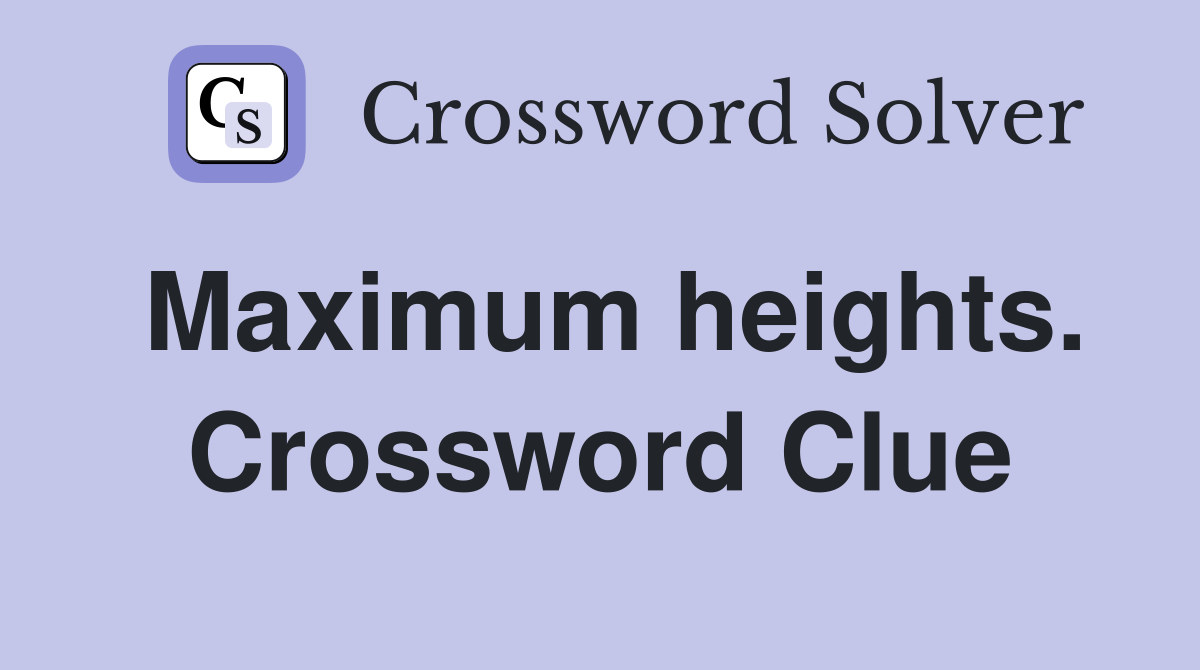 Maximum heights. Crossword Clue