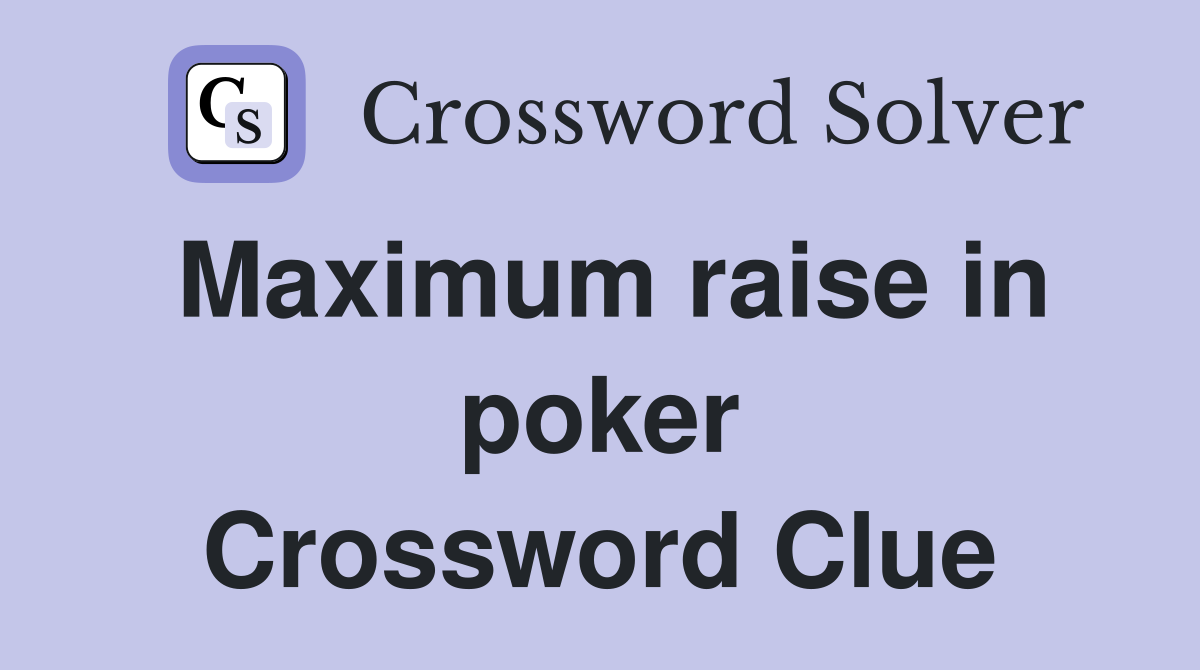 Maximum raise in poker Crossword Clue