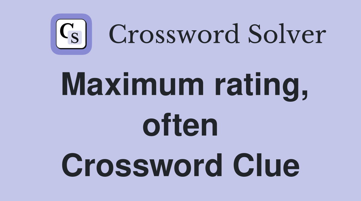 Maximum rating, often Crossword Clue