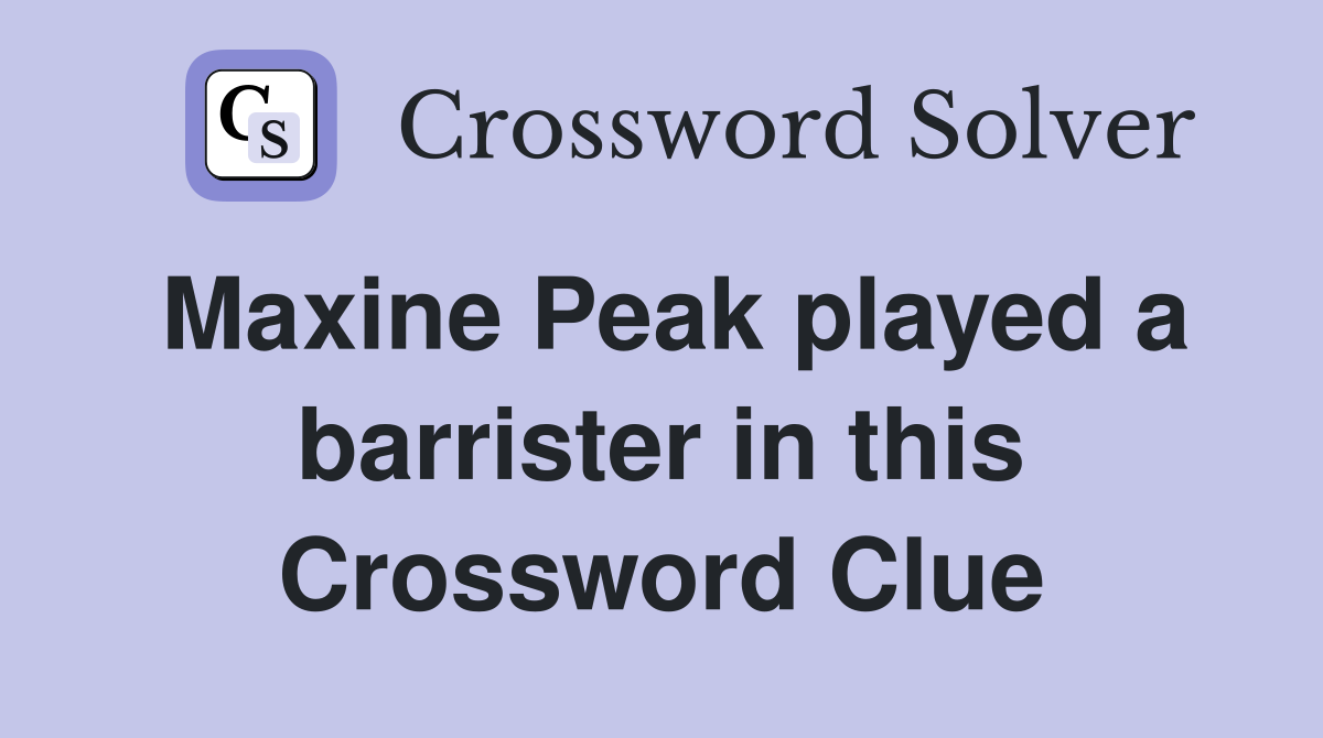Maxine Peak played a barrister in this Crossword Clue