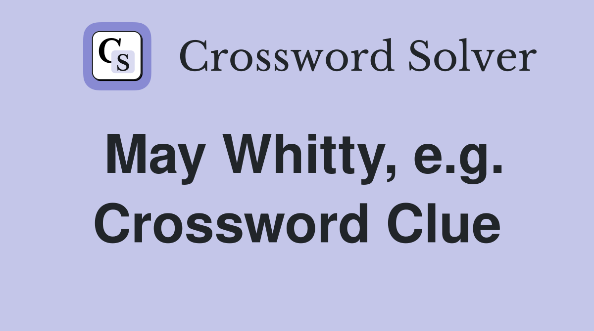 May Whitty, e.g. Crossword Clue