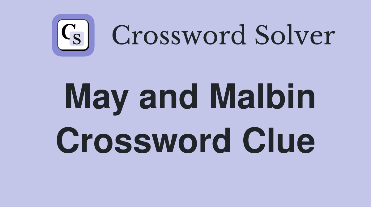 May and Malbin Crossword Clue