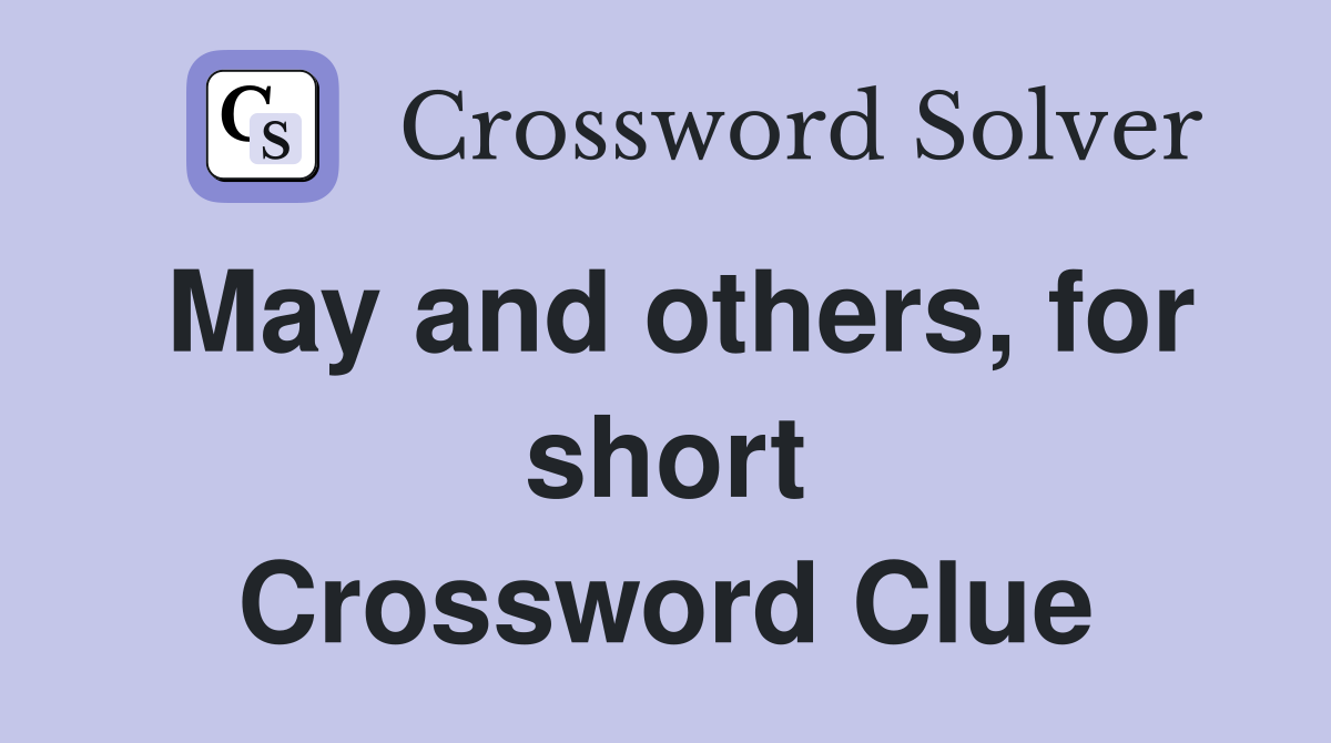 May and others, for short Crossword Clue