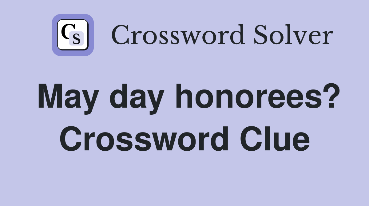 May day honorees? Crossword Clue