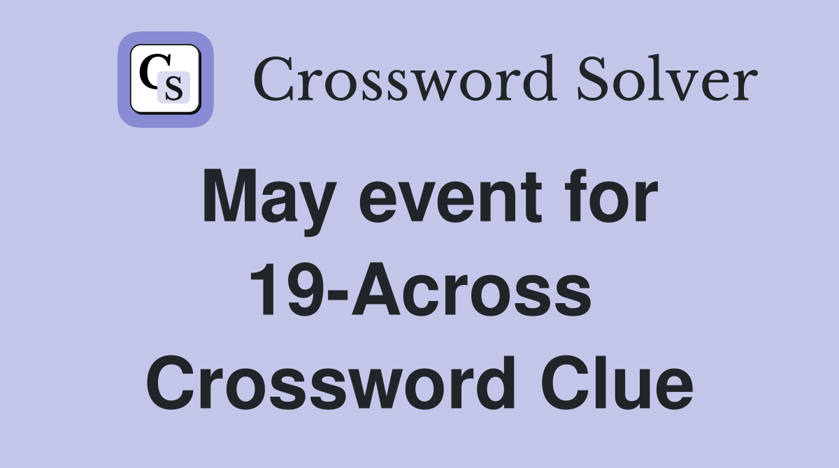 May event for 19-Across Crossword Clue