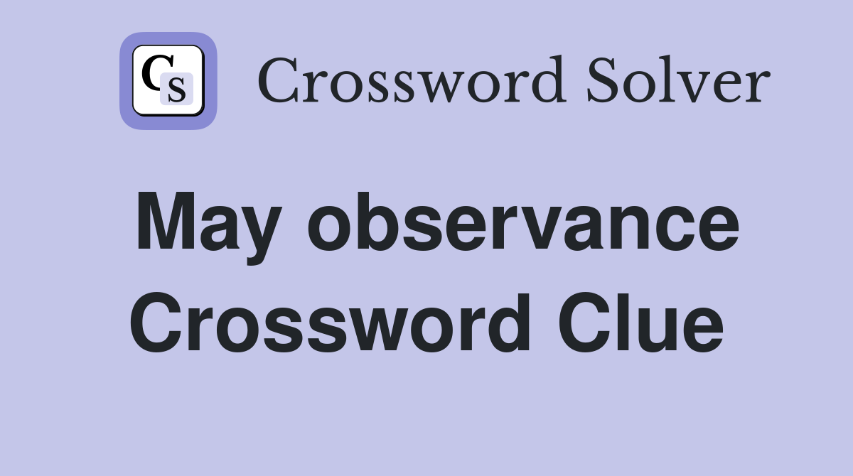 May observance Crossword Clue
