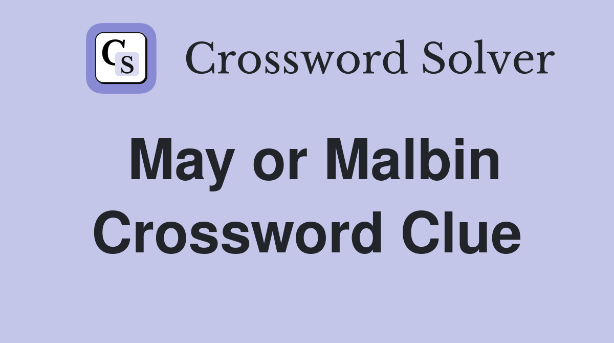 May or Malbin Crossword Clue