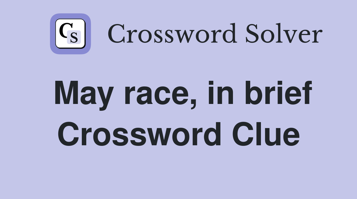 May race, in brief Crossword Clue