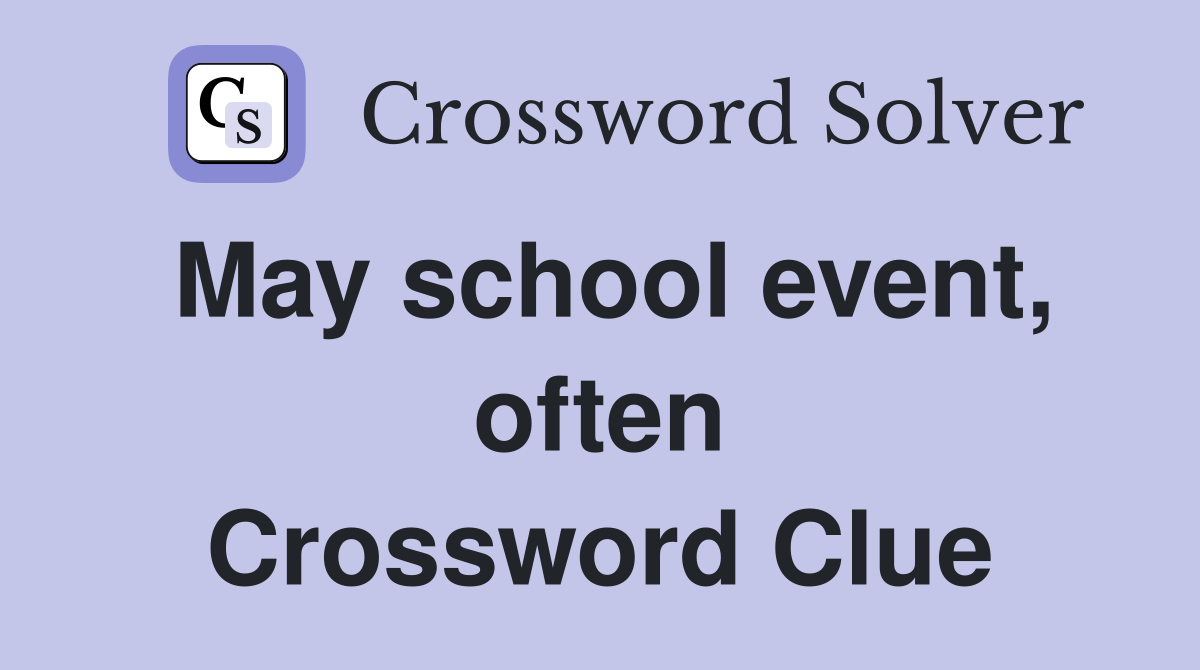 May school event, often Crossword Clue