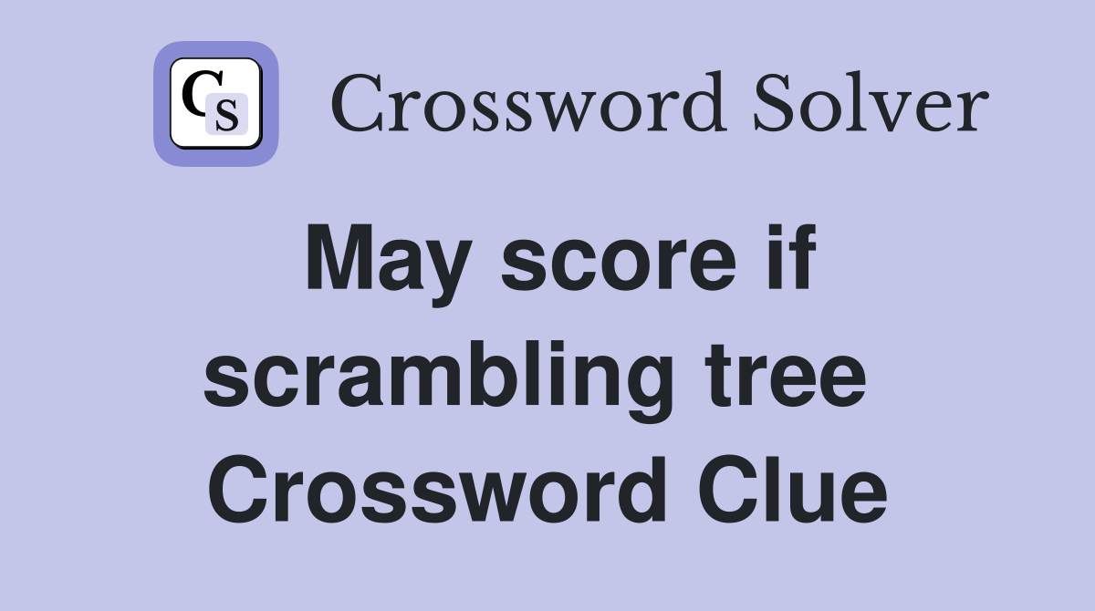 May score if scrambling tree  Crossword Clue