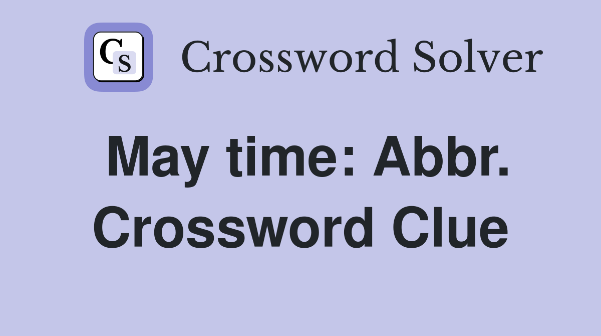 May time: Abbr. Crossword Clue