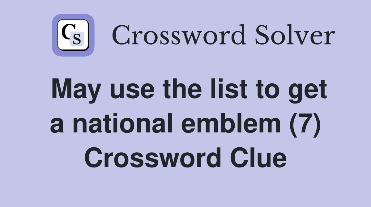 May use the list to get a national emblem (7) Crossword Clue