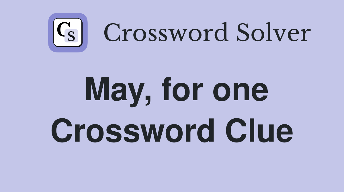 May, for one Crossword Clue