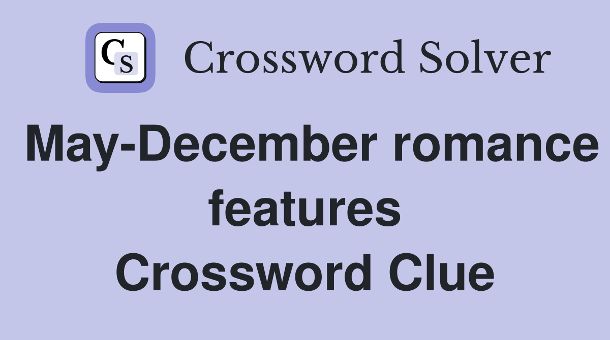 May-December romance features Crossword Clue