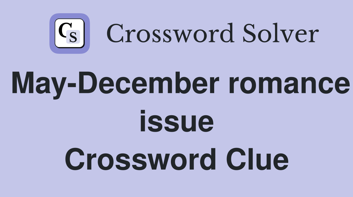 May-December romance issue Crossword Clue