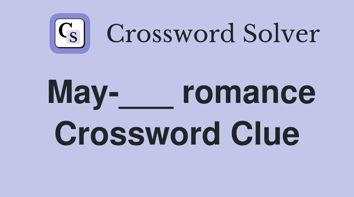 May-___ romance Crossword Clue