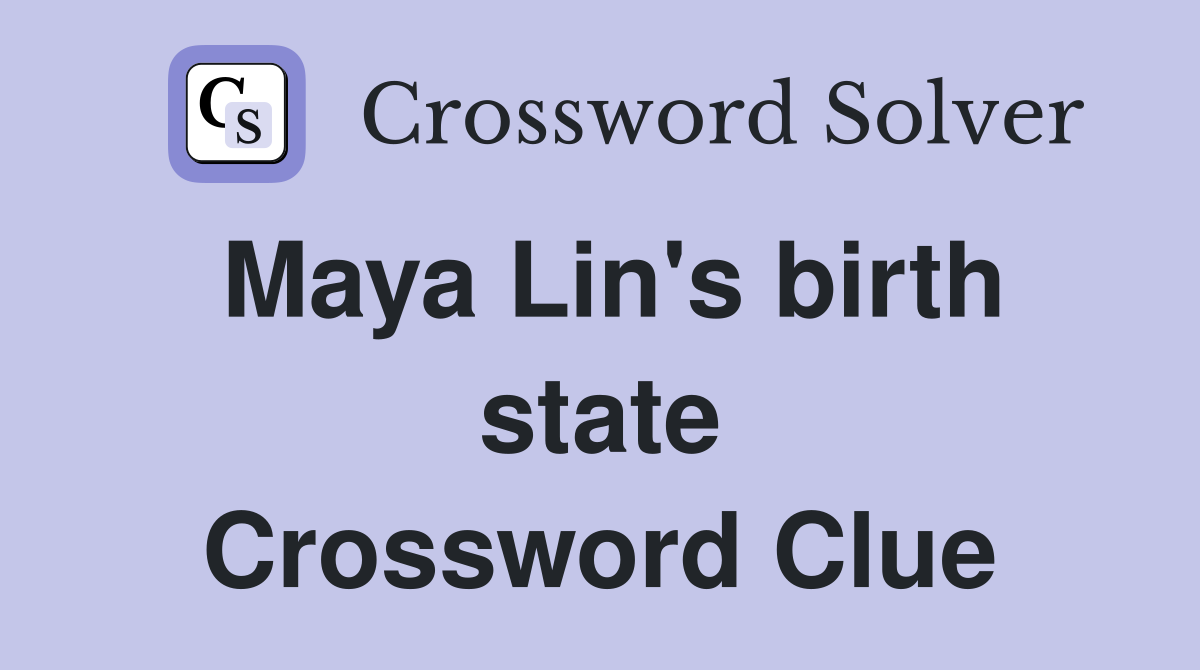 Maya Lin's birth state Crossword Clue