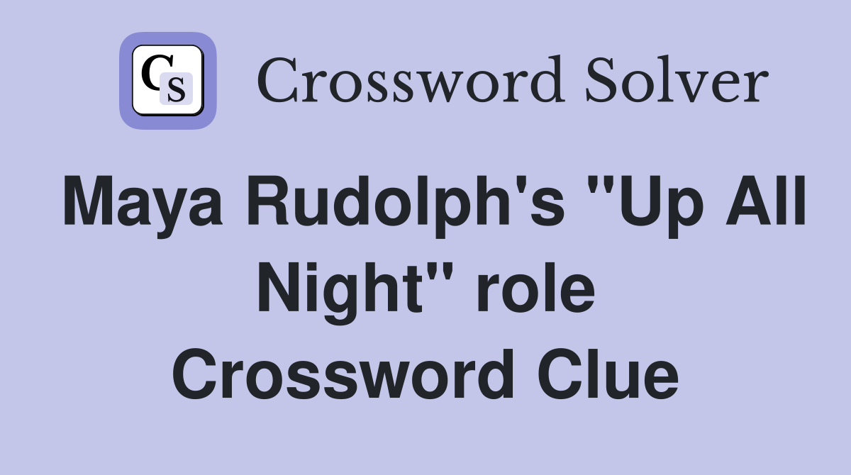 Maya Rudolph's "Up All Night" role Crossword Clue