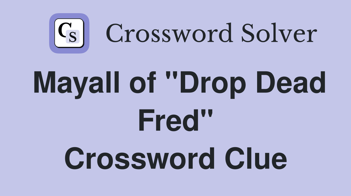 Mayall of "Drop Dead Fred" Crossword Clue